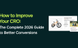 How to Improve Your CRO: The Complete 2026 Guide to Better Conversions